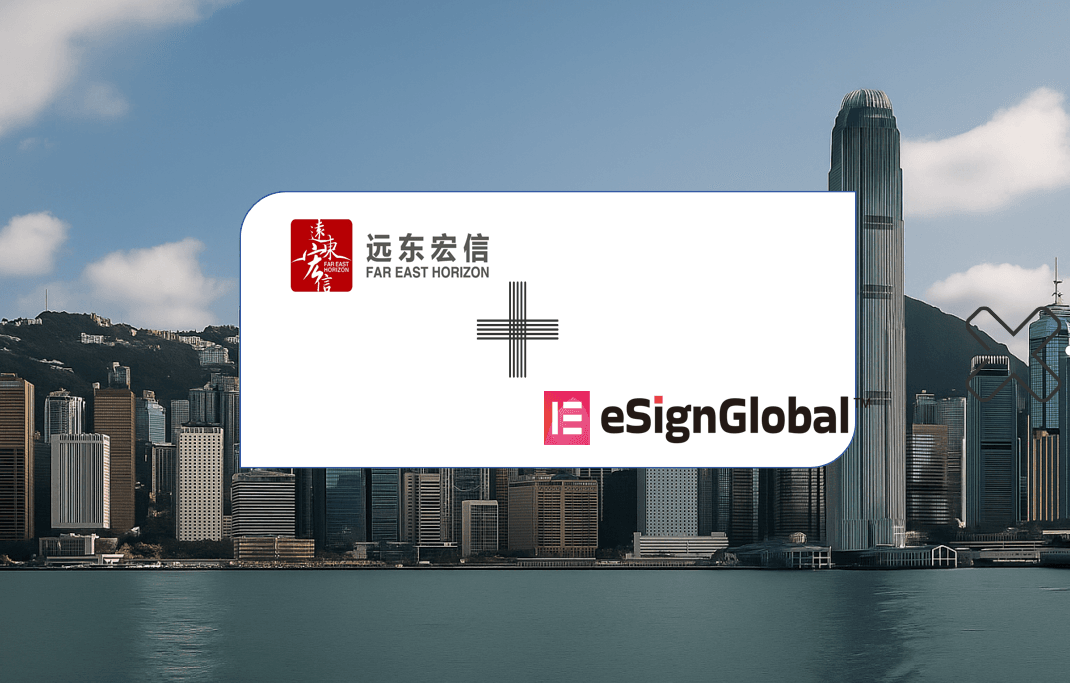  eSignGlobal Empowers Far East Horizon Group in Hong Kong to Upgrade Digital eSignatures for Leasing Operations